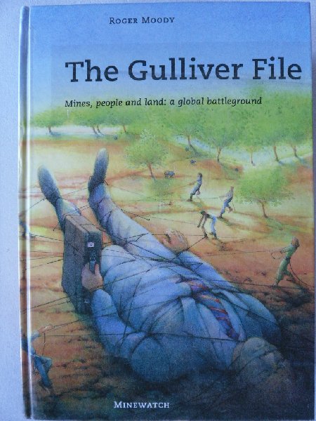 Moody, Roger - The Gulliver File. Mines, people and land: a global battleground