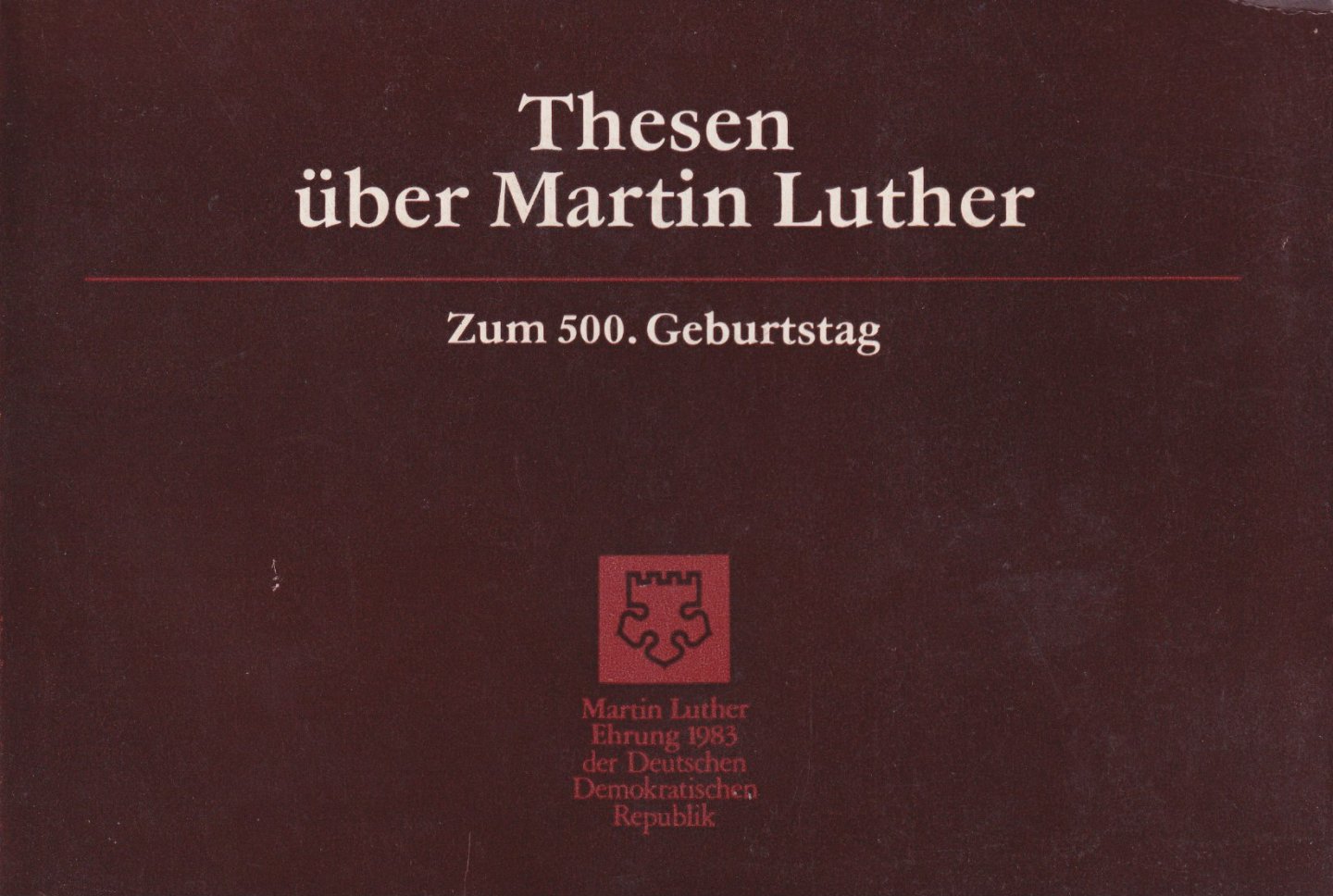 Bartel, Horst - Thesen über Martin Luther / zum 500. Geburtstag / Martin Luther Ehrung 1983 der Deutschen Demokratischen Republik