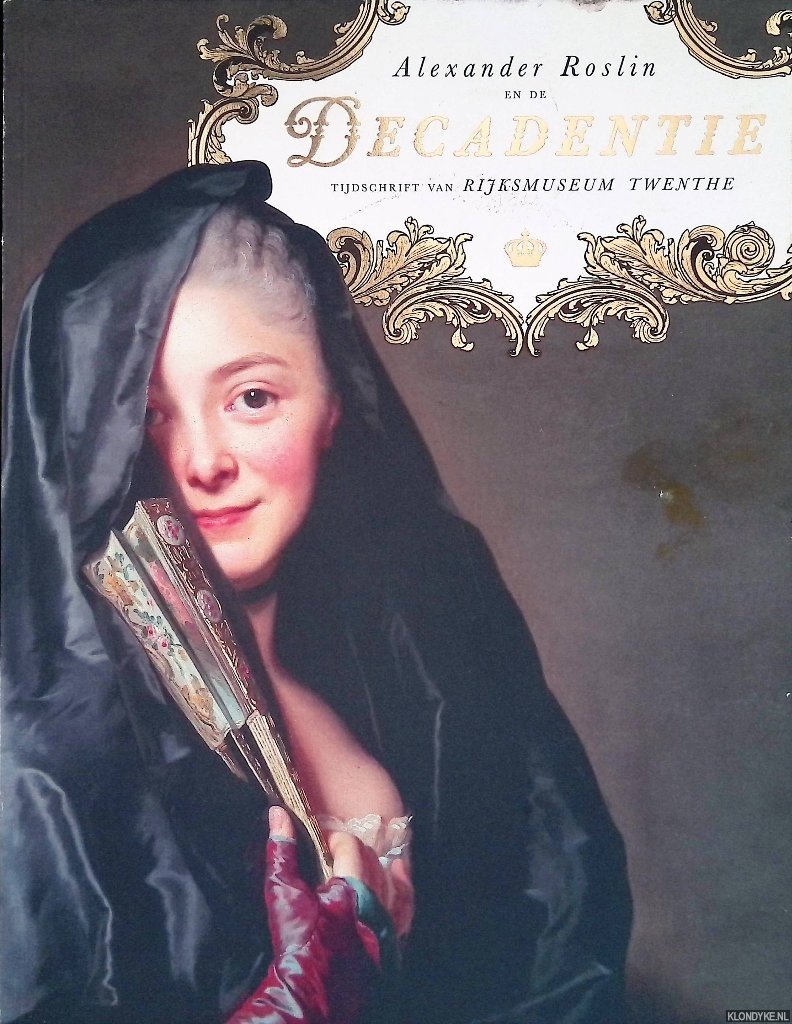 Beltman, Josien (eindredactie) - Alexander Roslin en de decadentie: tijdschrift van Rijksmuseum Twenthe