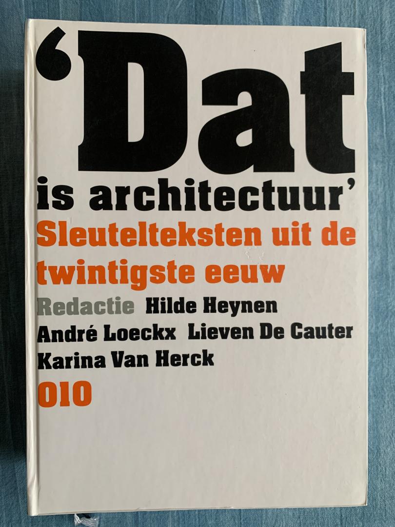 Heynen, Hilde e.a. (red.) - Dat is architectuur. Sleutelteksten uit de twintigste eeuw.
