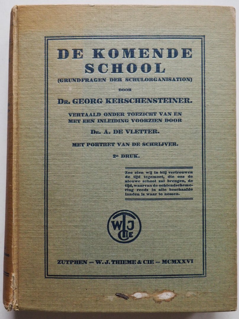 Kerschensteiner Georg, vert. en inleiding Vletter A de - De komende School (Grundfragen der Schulorganisation)