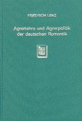 Lenz, Friedrich - Agrarlehre und Agrarpolitik der deutschen Romantik.
