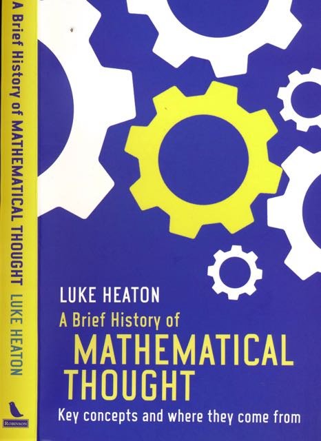 Heaton, Luke. - A Brief History of Mathematical Thought.