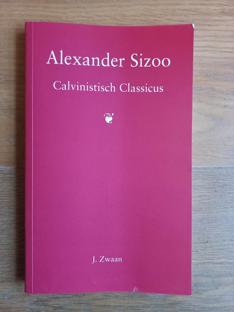Zwaan, J. - Alexander Sizoo, calvinistisch classicus