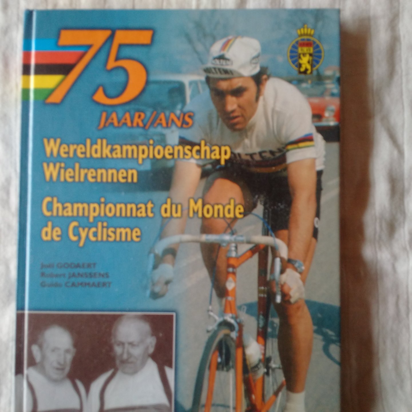 Godaert, Joël & Janssens, Robert & Cammaert, Guido - 75 jaar Wereldkampioenschap Wielrennen/75 ans Championnat du Monde de Cyclisme