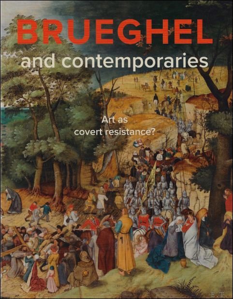 Lars Hendrikman, Dorien Tamis - BRUEGEL AND CONTEMPORARIES : Art as a covert resistance