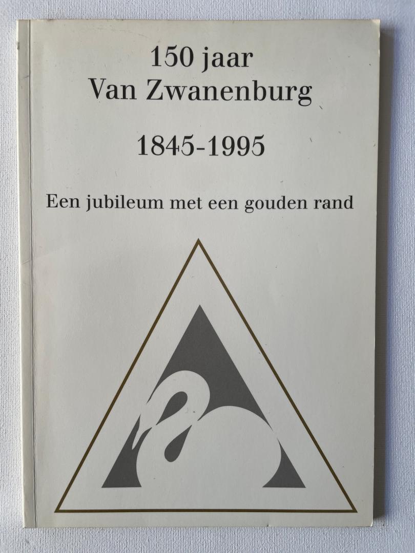 J. Verhoog ; H. Warmerdam - 150 Jaar Van Zwanenburg 1845 - 1995 ; Een jubileum met een gouden rand