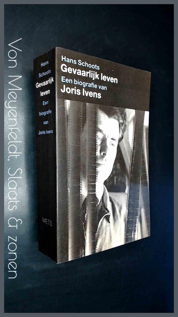 Schoots, Hans - Gevaarlijk leven - Een biografie van Joris Ivens