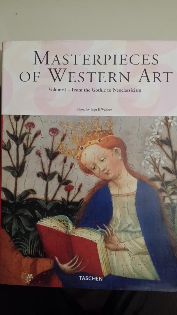 Walther, Ingo F. - Masterpieces of Western Art. A History Of Art In 900 Individual Studies From The Gothic To The Present Day. Volume I: From the Gothic to Neoclassicism.