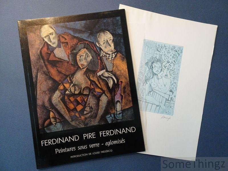 Louise Fredericq (introd.). - Ferdinand Pire Fredinand. Peintures sous verre - eglomisés. (with original signed engraving)