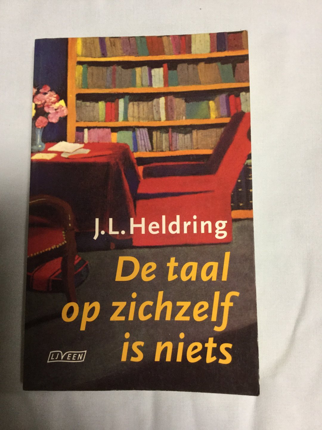 Heldring, J.L. - De taal op zichzelf is niets / druk 1