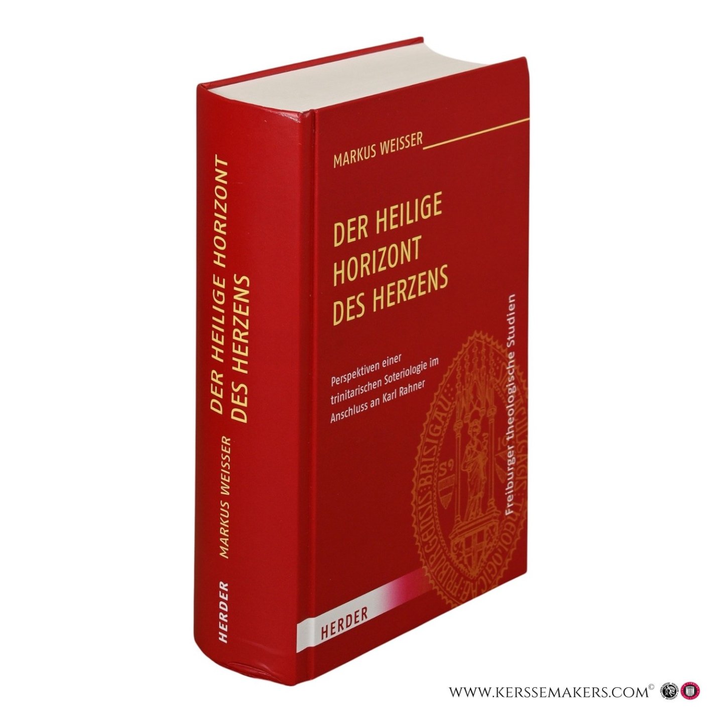 Weißer, Markus. - Der Heilige Horizont des Herzens. Perspektiven einer trinitarischen Soteriologie im Anschluss an Karl Rahner.