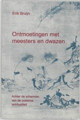 Ontmoetingen met meesters en dwazen - Achter de schermen van de oosterse spiritualiteit