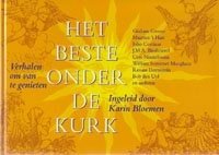 Greene, Graham, Maarten `t Hart, Julio Cortázar, J.M.A. Biesheuvel, Cees Nooteboom, William Somerset Maughan, Renate Dorrestein, Bob den Uyl en vele anderen - beste onder de kurk, Het - Verhalen om van te genieten (ingeleid door Karin Bloemen)