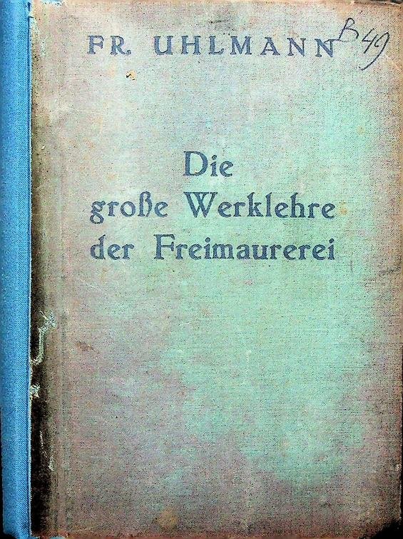 Uhlmann, Dr. Fr. - Die Große Werklehre der Freimaurerei