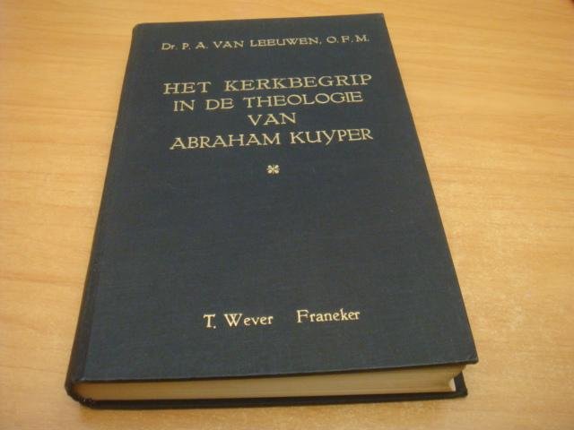 Leeuwen, Dr. P.A. van - Het kerkbegrip in de theologie van Abraham Kuyper