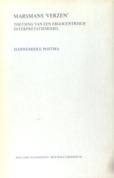 Marsman, H. Postma, Hannemieke. - Marsmans 'Verzen'. Toetsing van een ergocentrisch interpretatiemodel