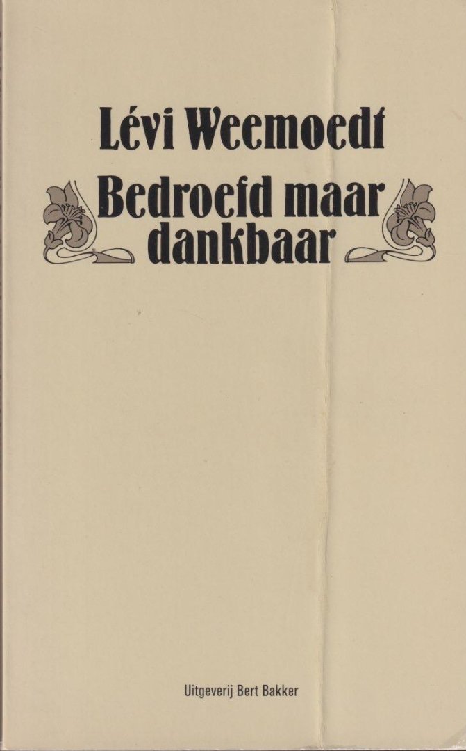 Weemoedt, Lévi - Bedroefd maar dankbaar
