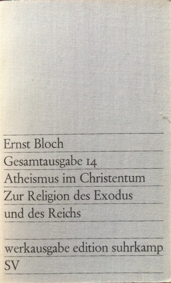Bloch, Ernst - Atheismus im Christentum, zur Religion des Exodus und des Reichs (Gesamtausgabe 14)
