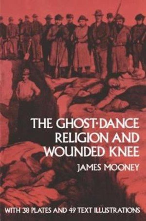 James Mooney - The Ghost-dance religion and Wounded Knee