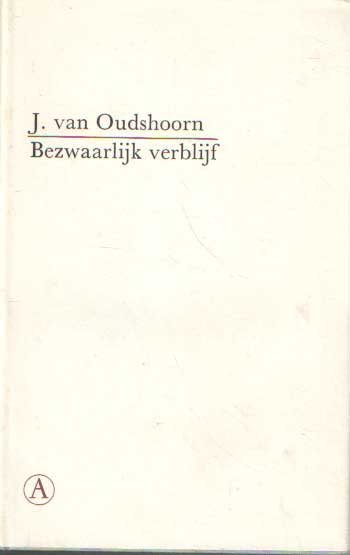 Oudshoorn, J. van - Bezwaarlijk verblijf. Uitgegeven naar het handschrift, toegelicht en van een levensschets voorzien door W.A.M. de Moor