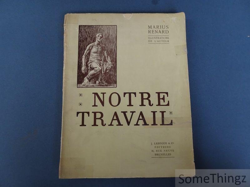 Renard, Marius (texte et ills.) - Notre travail.