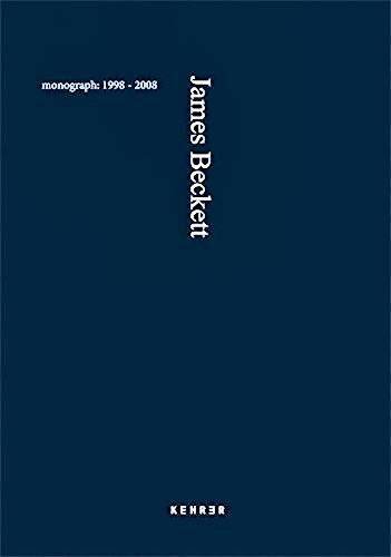 BECKETT, JAMES. - James Beckett. Monograph 1998-2008.