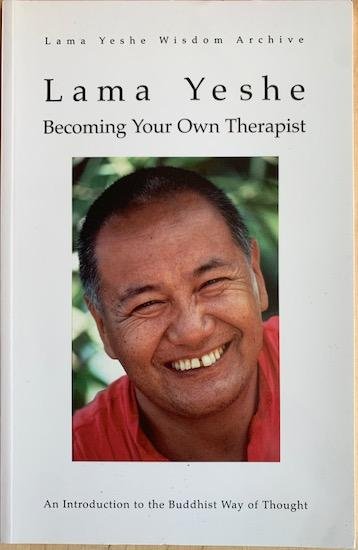 Yeshe, Lama - BECOMING YOUR OWN THERAPIST. An introduction to the Buddhist way of thougt. Yeshe, Lama - BECOMING YOUR OWN THERAPIST. An introduction to the Buddhist way of thougt.