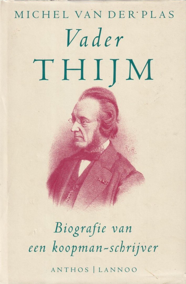 Plas, Michel van der - Vader Thijm. Biografie van een koopman-schrijver