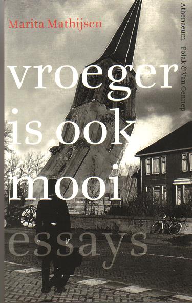 Mathijsen, Marita - Vroeger is ook mooi / essays