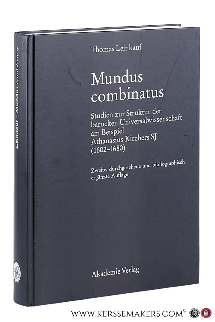 Leinkauf, Thomas. - Mundus combinatus : Studien zur Struktur der barocken Universalwissenschaft am Beispiel Athanasius Kirchers SJ (1602-1680). Zweite, durchgesehene und bibliographisch ergänzte Auflage.
