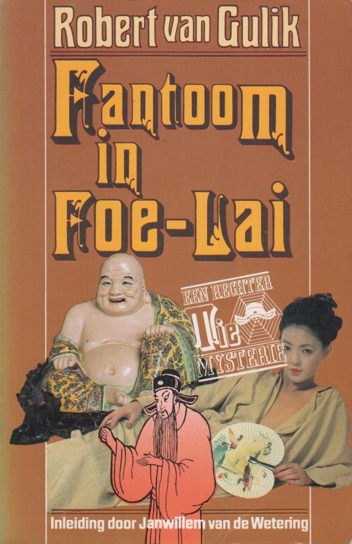Gulik (Zutphen, 9 augustus 1910 - Den Haag, 24 september 1967) - Inleiding Janwillem van de Wetering, dr Robert Hans van - Fantoom in Foe-Lai. Met illustraties van de auteur. Een detectiveroman gebaseerd op originele oude Chinese gegevens