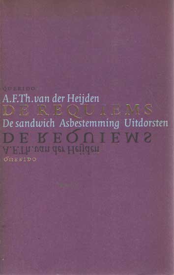 Heijden, A. F. Th. van der - De requiems: De sandwich, Asbestemming, Uitdorsten.