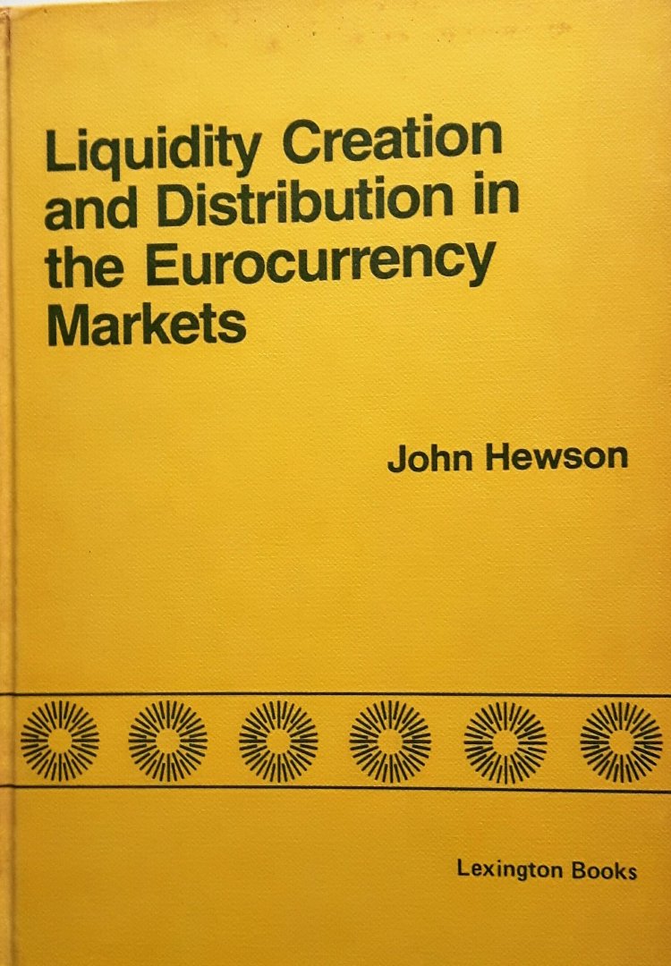 Hewson, John - Liquidity creation and distribution in the Eurocurrency markets