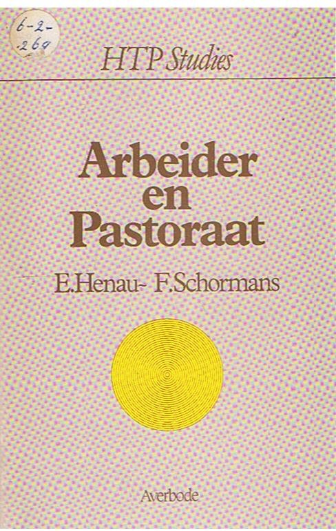 Henau / Schormans (onder red. van) - Arbeider en Pastoraat