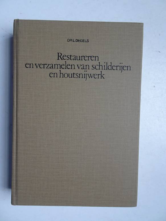 Degels, L.. - Restaureren en verzamelen van schilderijen en houtsnijwerk.