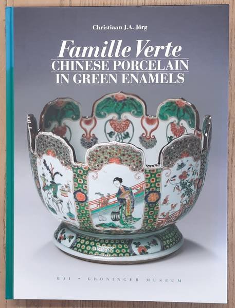 JÖRG, CHRISTIAAN J.A. - Famille Verte, Chinese Porcelain in Green Enamels