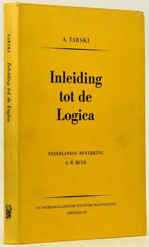 TARSKI, A. - Inleiding tot de logica en tot de methodeleer der deductieve wetenschappen. Nederlandse bewerking door E.W. Beth.