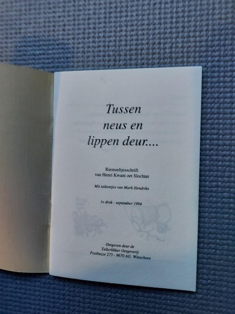 Henri Kwant - Tussen neus en lippen deur-riemseltjesschrift met tekeningen/mit taikentjes van Mark Hendriks