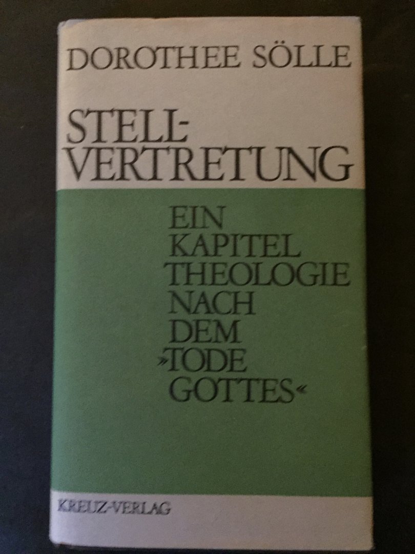 Sölle, Dorothee - Stellvertretung - Ein Kapitel Theologie nach dem "Tode Gottes"