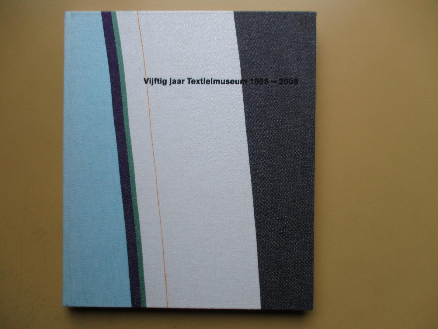 Oosterhof, Hanneke (eindredactie) - Vijftig jaar Textielmuseum  1958 - 2008