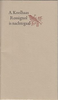 KOOLHAAS, Anton - Rossignol is nachtegaal. Gedichten.