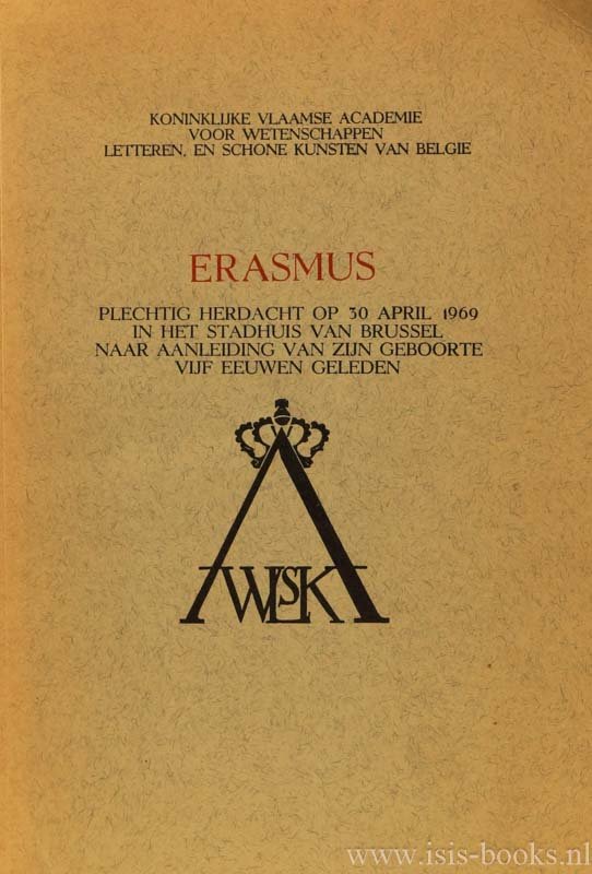ERASMUS, DESIDERIUS, COPPENS, J., GERLO, A., BAKHUIZEN VAN DEN BRINK, J.N, LENAERTS, R.B. - Erasmus. Plechtig herdacht op 30 april 1969 in het stadhuis van Brussel naar aanleiding van zijn geboorte vijf eeuwen geleden.