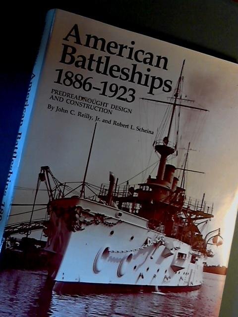 Reilly, John C. - American Battleships 1886-1923: Predreadnought Design and Construction