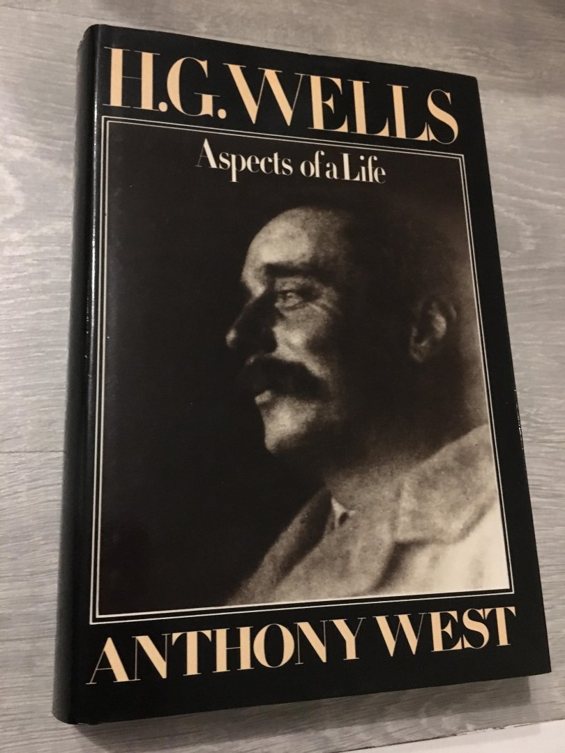Anthony West - H.G. Wells, aspect of A Life