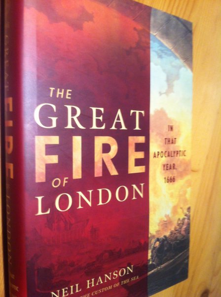 Hanson, Neil - The Great Fire of London, in that apocalyptic year 1666