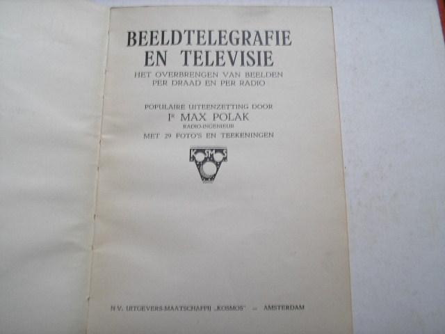 Polak, Max Ir. - Beeldtelegrafie en Televisie. het overbrengen van Beelden per draad en per radio