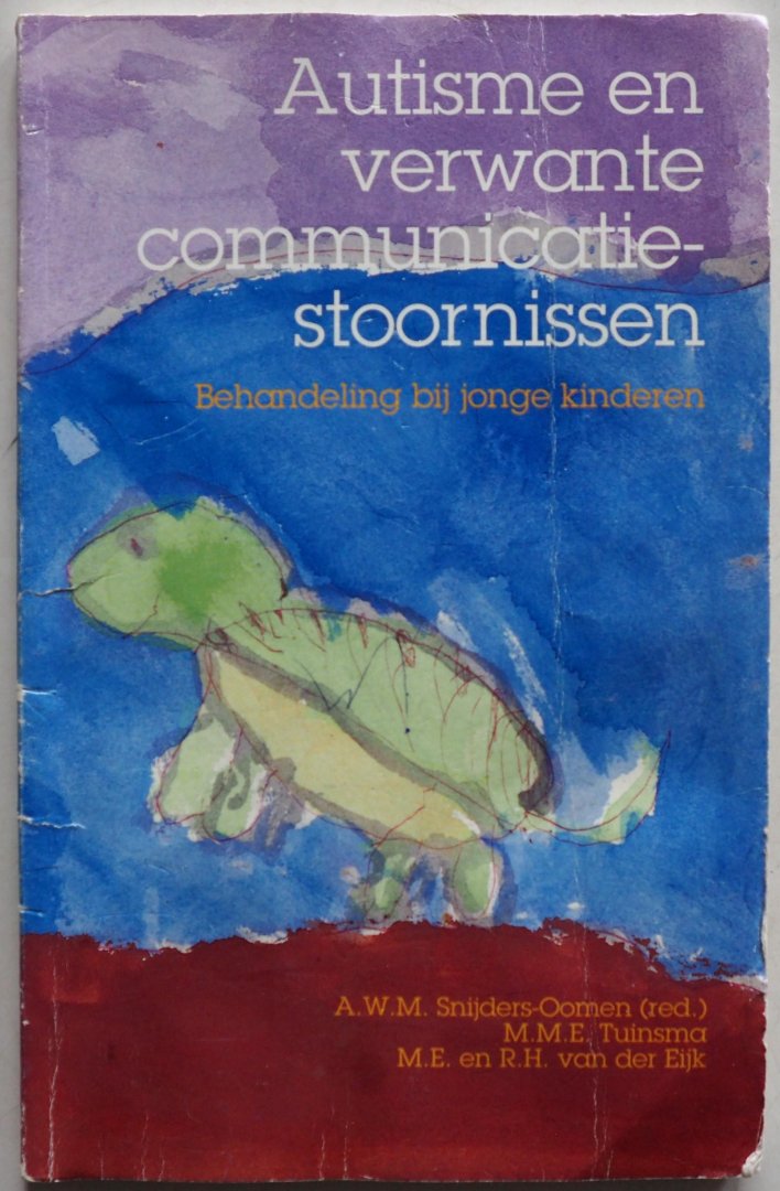 Snijders Oomen A W M, Tuinsma M M E, Eijk M E en R H van der - Autisme en verwante communicatiestoornissen Behandeling bij jonge kinderen