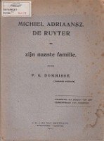 Dommisse, P.K. - Michiel Adriaansz. De Ruyter en zijn naaste familie