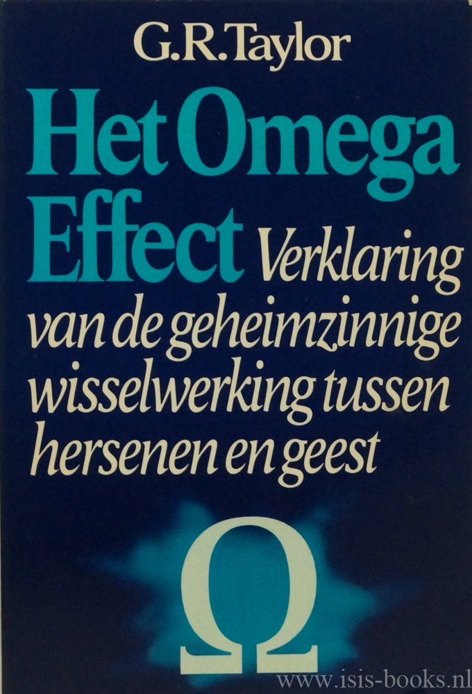 TAYLOR, G.R. - Het Omega effect. Verklaring van de gehiemzinnige wisselwerking tussen hersenen en geest. Vertaling: L. Kramer-Plokker.